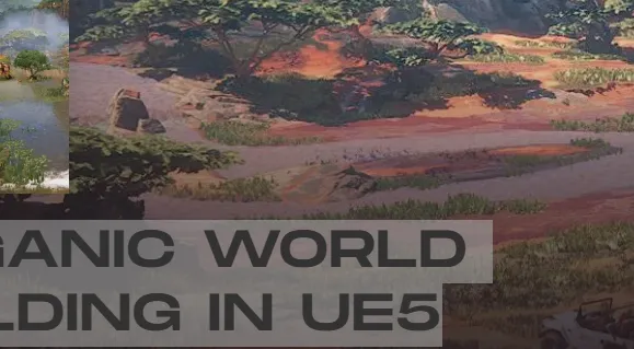 CGMA - Organic World Building in UE5 Course Full Download
